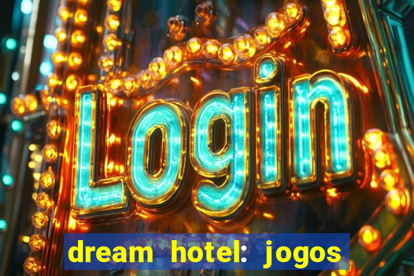 dream hotel: jogos de hotel